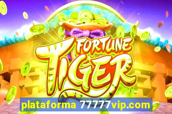 plataforma 77777vip.com